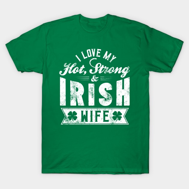 I Love My Hot Strong Irish Wife T-Shirt by yeoys